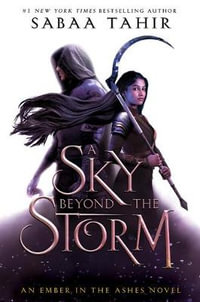 A Sky Beyond the Storm : Ember in the Ashes - Sabaa Tahir