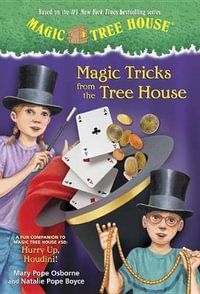 Magic Tricks from the Tree House : A Fun Companion to Magic Tree House Merlin Mission #22: Hurry Up, Houdini! - Mary Pope Osborne