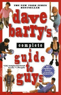 Dave Barry's Complete Guide to Guys : A Fairly Short Book - Dave Barry