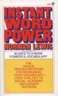 Instant Word Power : The Unique, Proven Program for Increasing Your Vocabulary--Your Vital Key to Social, Academic, and Career Success - Norman Lewis