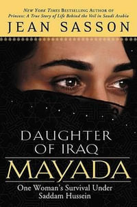 Mayada, Daughter of Iraq : One Woman's Survival Under Saddam Hussein - Jean Sasson