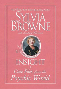 Insight : Case Files From The Psychic World - Sylvia Browne