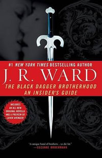 The Black Dagger Brotherhood : An Insider's Guide - J. R. Ward