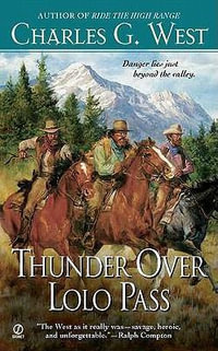 Thunder Over Lolo Pass - Charles G. West