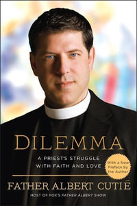 Dilemma : A Priest's Struggle with Faith and Love - Albert Cutie