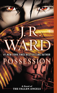 Possession : A Novel of the Fallen Angels - J. R. Ward