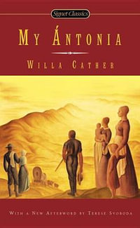 My Antonia : Great Plains Trilogy - Willa Cather