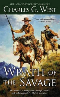 Wrath of the Savage - Charles G. West