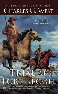 Trial at Fort Keogh - Charles G. West