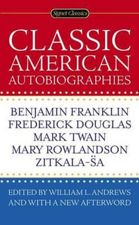 Classic American Autobiographies - E. Maynard Adams Professor of English William L Andrews