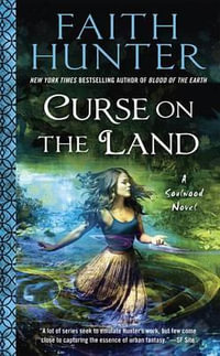 Curse on the Land : Soulwood Novel - Faith Hunter