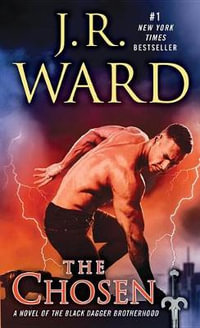 The Chosen : A Novel of the Black Dagger Brotherhood - J. R. Ward