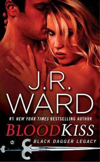 Blood Kiss : Black Dagger Legacy - J. R. Ward