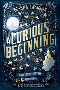 A Curious Beginning : Veronica Speedwell Mystery - Deanna Raybourn