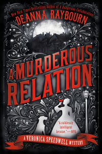 A Murderous Relation : Veronica Speedwell Mystery - DEANNA RAYBOURN