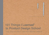 101 Things I Learned® in Product Design School : 101 Things I Learned - Matthew Frederick