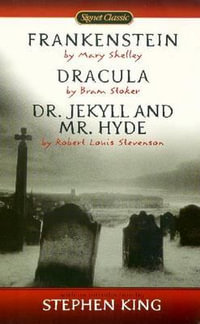 Frankenstein : Dracula : Dr Jekyll and Mr Hyde : Signet Classics - Mary Shelley