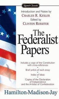 The Federalist Papers : Signet Classics - Alexander Hamilton