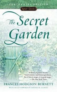 The Secret Garden : Centennial Edition - Frances  Hodgson Burnett