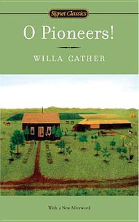 O Pioneers! : Great Plains Trilogy - Willa Cather