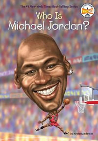 Who Is Michael Jordan? : Who Was? - Kirsten Anderson