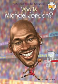 Who Is Michael Jordan? : Who Was? - Kirsten Anderson