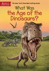 What Was the Age of the Dinosaurs? : What Was? - Megan Stine