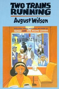 Two Trains Running : Plume Drama - August Wilson