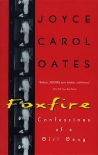 Foxfire : Confessions of a Girl Gang - Joyce Carol Oates