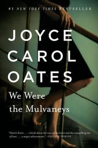 We Were the Mulvaneys : Oprah's Book Club - Professor of Humanities Joyce Carol Oates