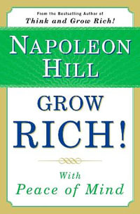 Grow Rich! : With Peace of Mind - Napoleon Hill