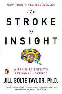 My Stroke of Insight : A Brain Scientist's Personal Journey - Jill Bolte Taylor