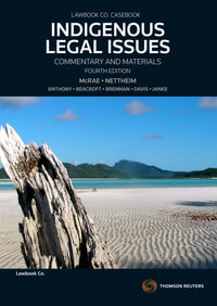 Indigenous Legal Issues 4th Edition : Commentary & Materials - Garth Nettheim