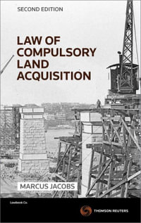 Law of Compulsory Land Acquisition : 2nd Edition - Marcus Jacobs