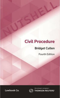 Civil Procedure : 4th Edition - Nutshell - Bridget Cullen
