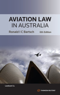 Aviation Law in Australia : 6th Edition - Ron Bartsch