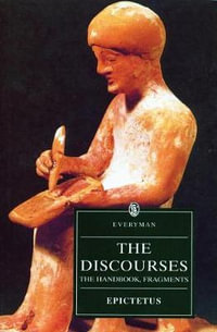 The Discourses of Epictetus : EVERYMAN'S LIBRARY (PAPER) - Epictetus