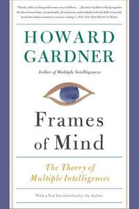 Frames of Mind : The Theory of Multiple Intelligences - Howard Gardner