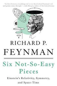 Six Not-So-Easy Pieces : Einstein's Relativity, Symmetry, and Space-Time - Matthew Sands