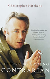 Letters to a Young Contrarian : Art of Mentoring - Christopher Hitchens