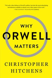 Why Orwell Matters - Christopher Hitchens