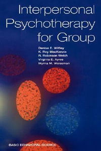 Interpersonal Psychotherapy For Group : Basic Behavioral Science - Denise Wilfley