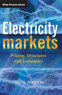 Electricity Markets : Pricing, Structures and Economics - Chris Harris