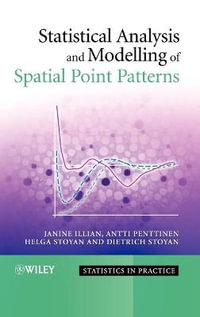 Statistical Analysis and Modelling of Spatial Point Patterns : Statistics in Practice - Janine Illian