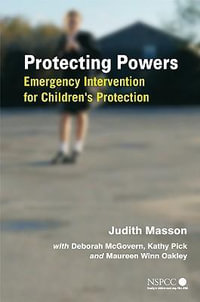 Protecting Powers : Emergency Intervention for Children's Protection - Judith Masson