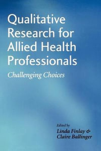 Qualitative Research for Allied Health Professionals : Challenging Choices - Linda Finlay