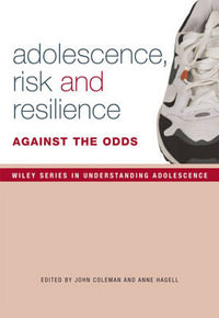 Adolescence, Risk and Resilience : Against the Odds - John Coleman