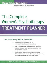 The Complete Women's Psychotherapy Treatment Planner : PracticePlanners - Julie R. Ancis