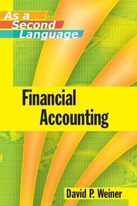 Financial Accounting as a Second Language : As a Second Language Ser. - David P. Weiner