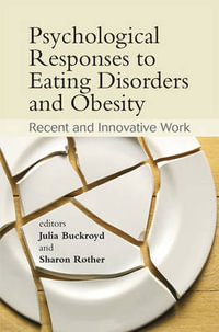 Psychological Responses to Eating Disorders and Obesity : Recent and Innovative Work - Julia Buckroyd